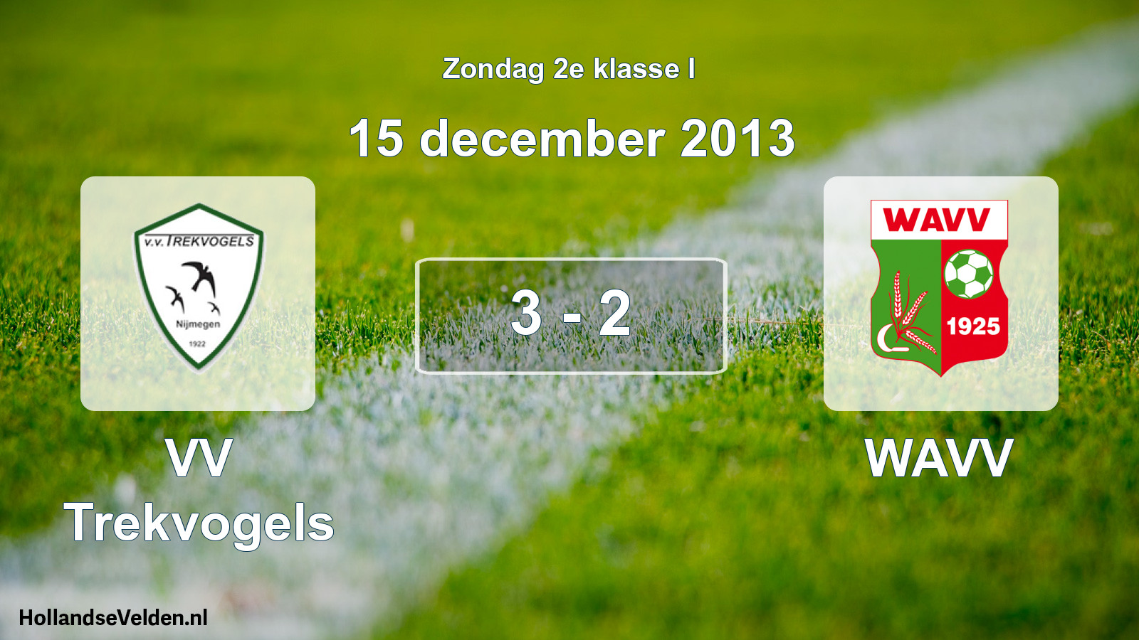 Total number of matches played: VV Trekvogels - WAVV 3 - 2 (15 December 2013)