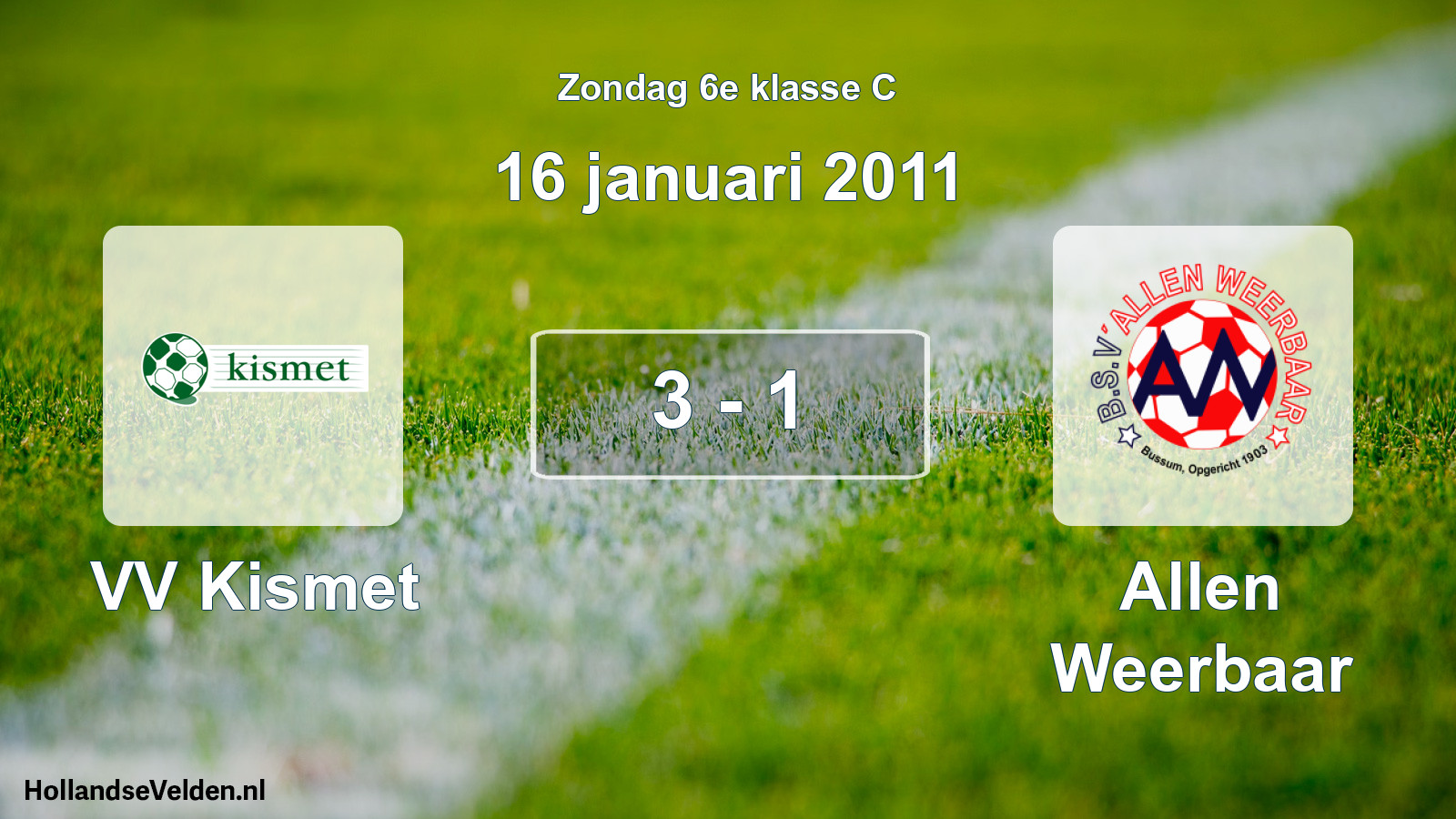 Total number of matches played: VV Kismet - Allen Weerbaar 3 - 1 (16 January 2011)