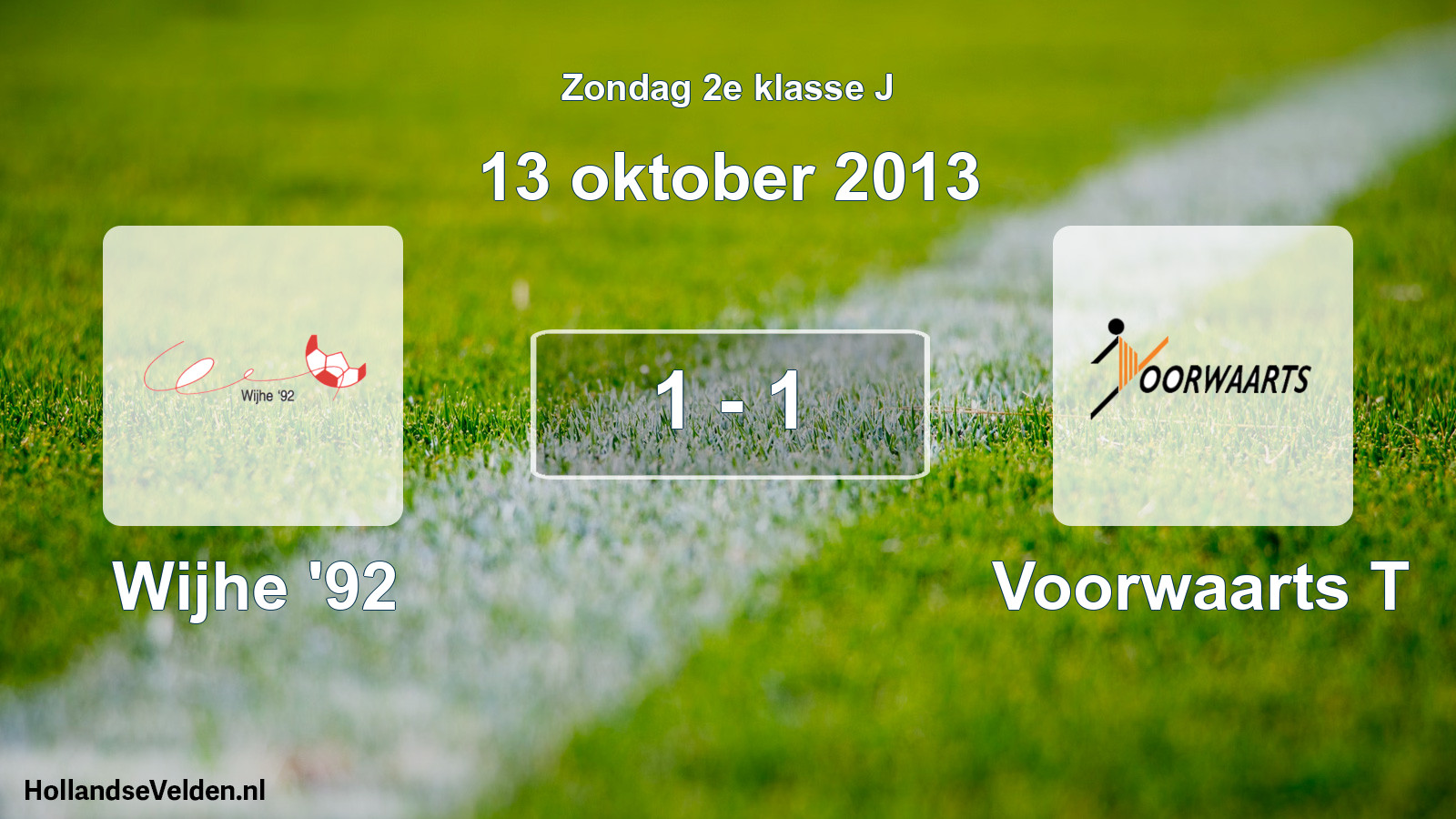 Total number of matches played: Wijhe '92 - Voorwaarts T 1 - 1 (13 October 2013)