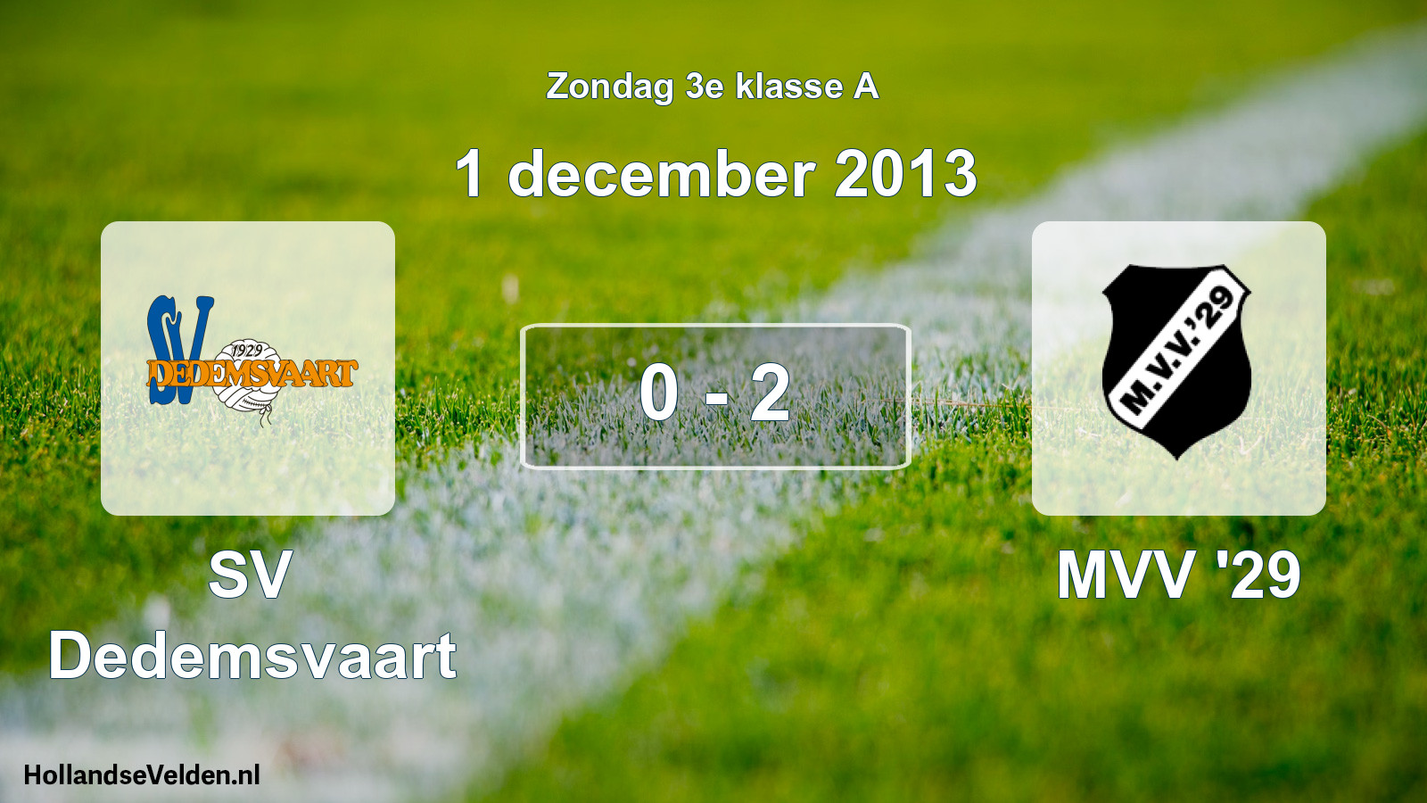 Total number of matches played: SV Dedemsvaart - MVV '29 0 - 2 (1 December 2013)