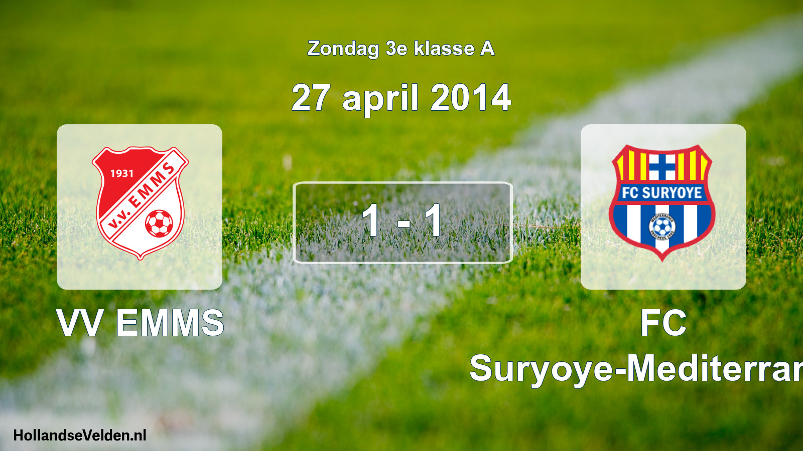 Total number of matches played: VV EMMS - FC Suryoye-Mediterraneo 1 - 1 (27 April 2014)
