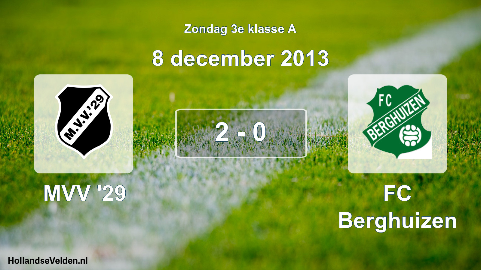 Total number of matches played: MVV '29 - FC Berghuizen 2 - 0 (8 December 2013)