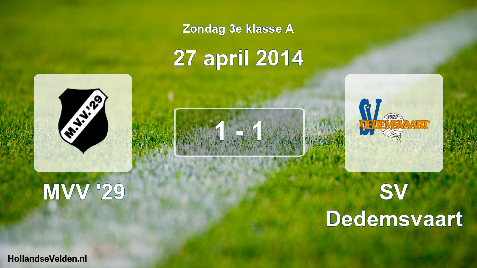 Total number of matches played: MVV '29 - SV Dedemsvaart 1 - 1 (27 April 2014)
