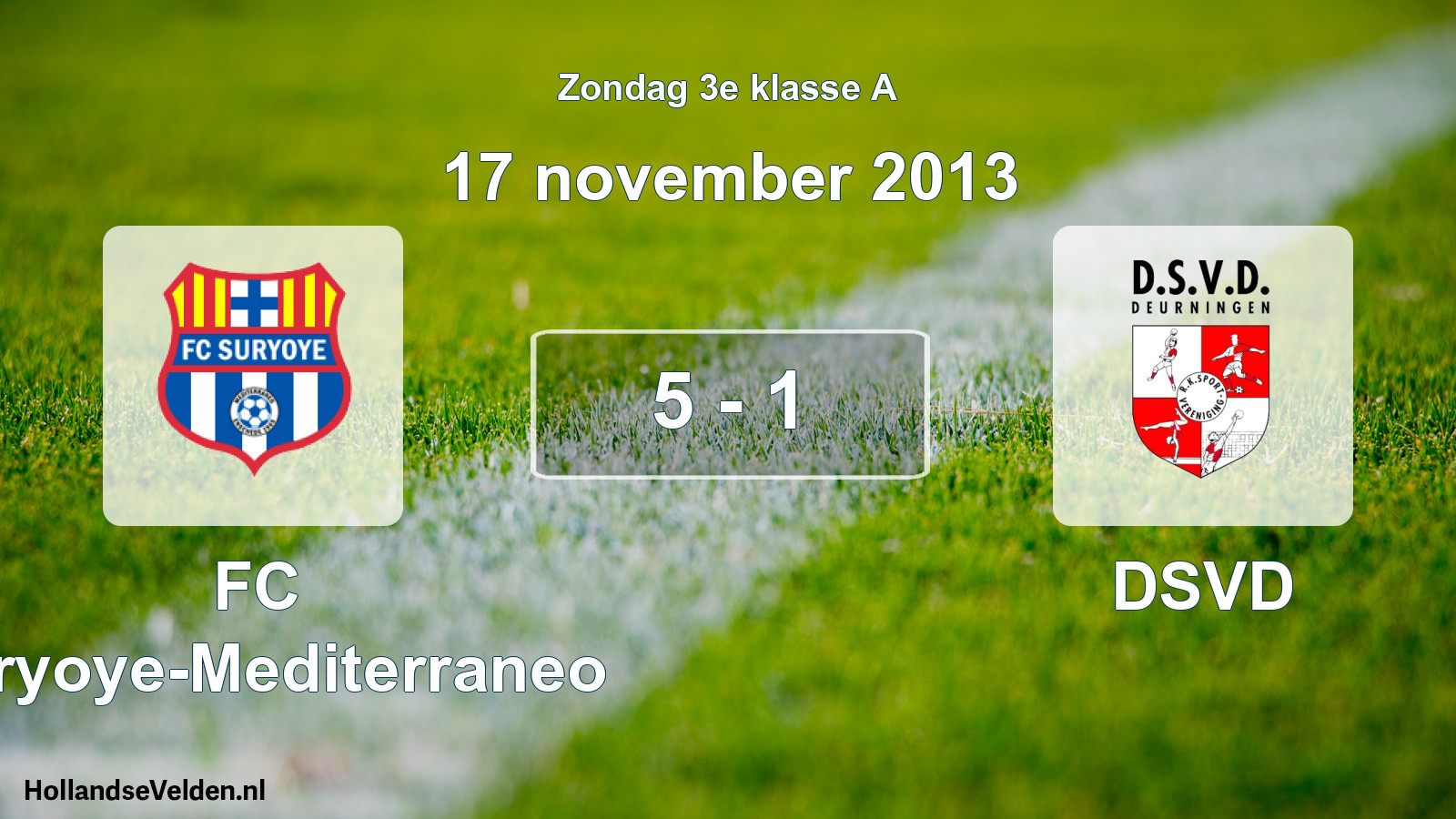 Total number of matches played: FC Suryoye-Mediterraneo - DSVD 5 - 1 (17 November 2013)