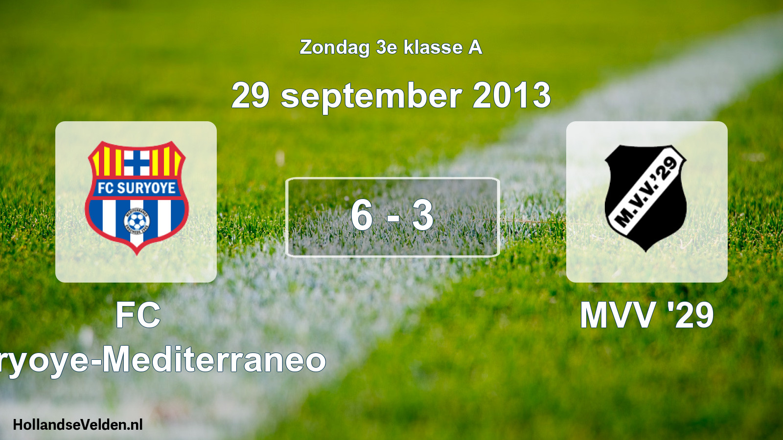 Total number of matches played: FC Suryoye-Mediterraneo - MVV '29 6 - 3 (29 September 2013)