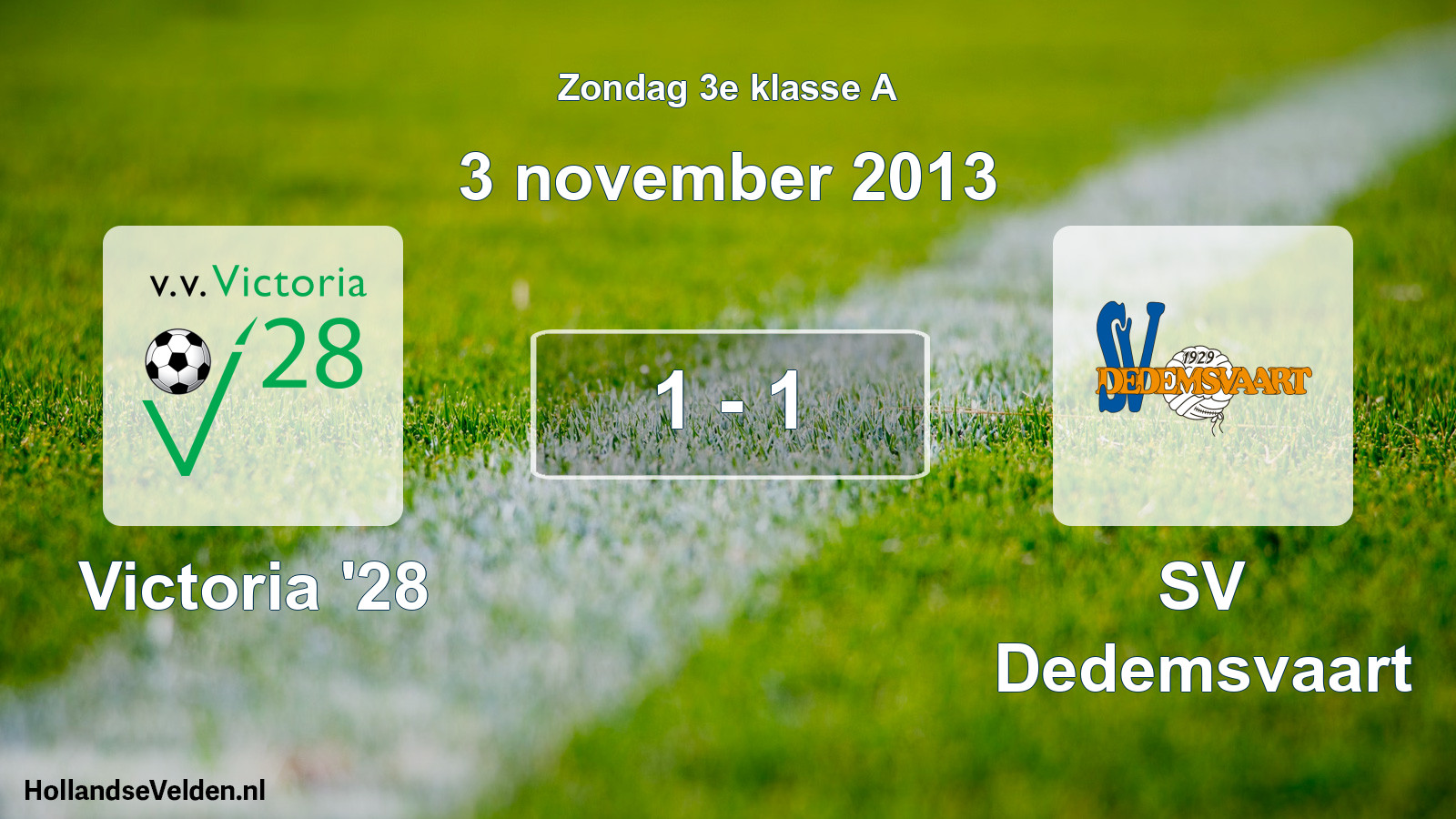 Total number of matches played: Victoria '28 - SV Dedemsvaart 1 - 1 (3 November 2013)