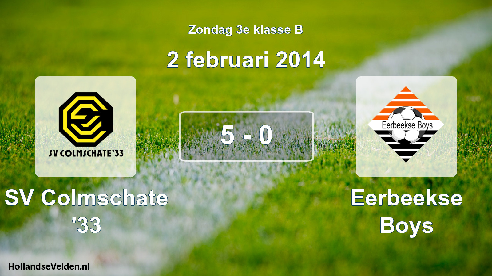 Total number of matches played: SV Colmschate '33 - Eerbeekse Boys 5 - 0 (2 February 2014)