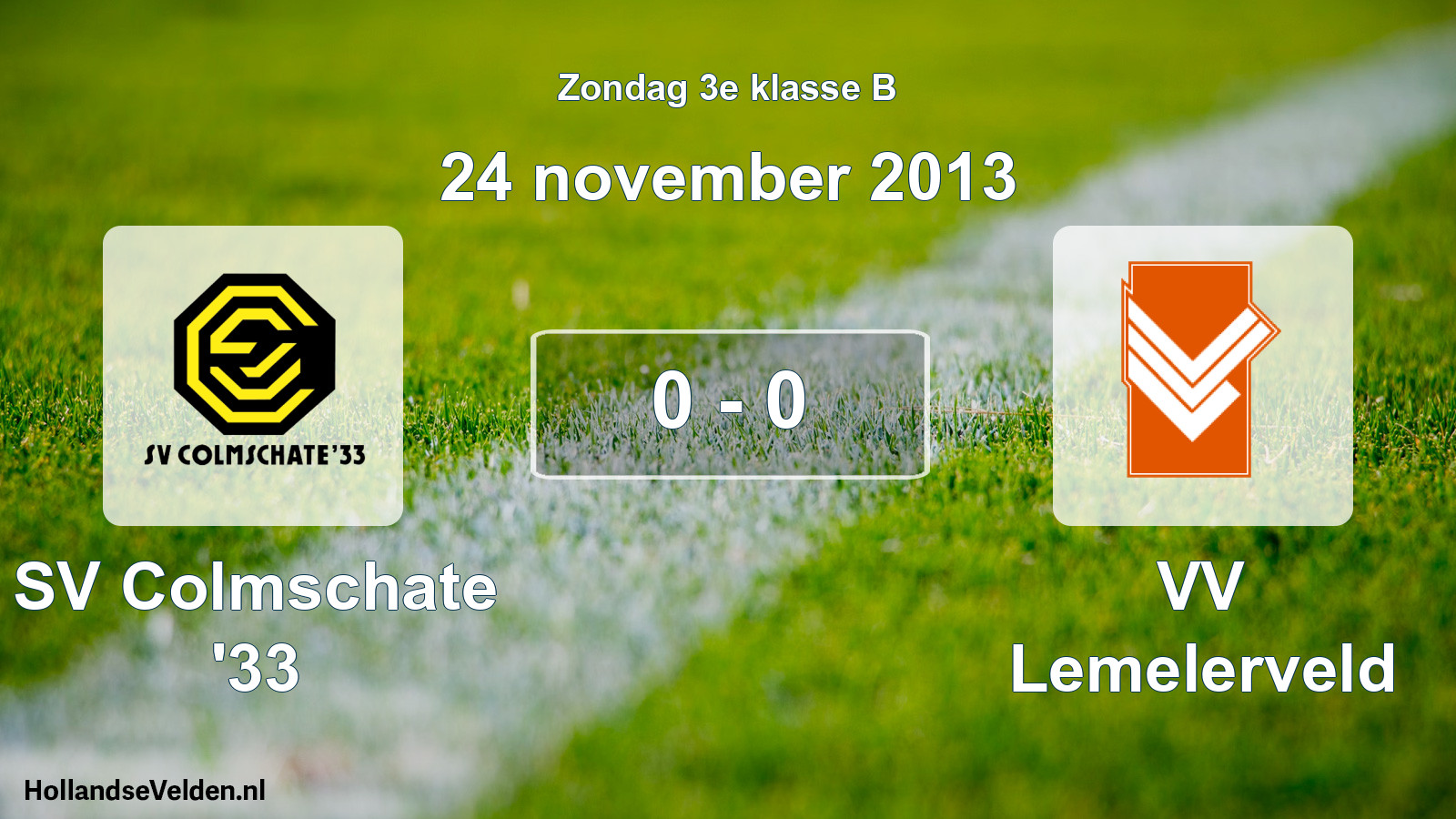 Total number of matches played: SV Colmschate '33 - VV Lemelerveld 0 - 0 (24 November 2013)