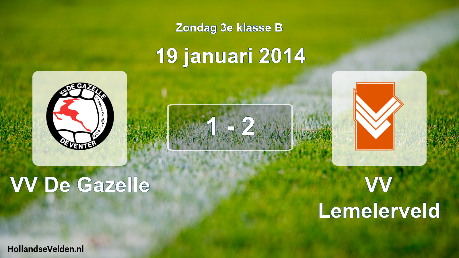 Total number of matches played: VV De Gazelle - VV Lemelerveld 1 - 2 (19 January 2014)