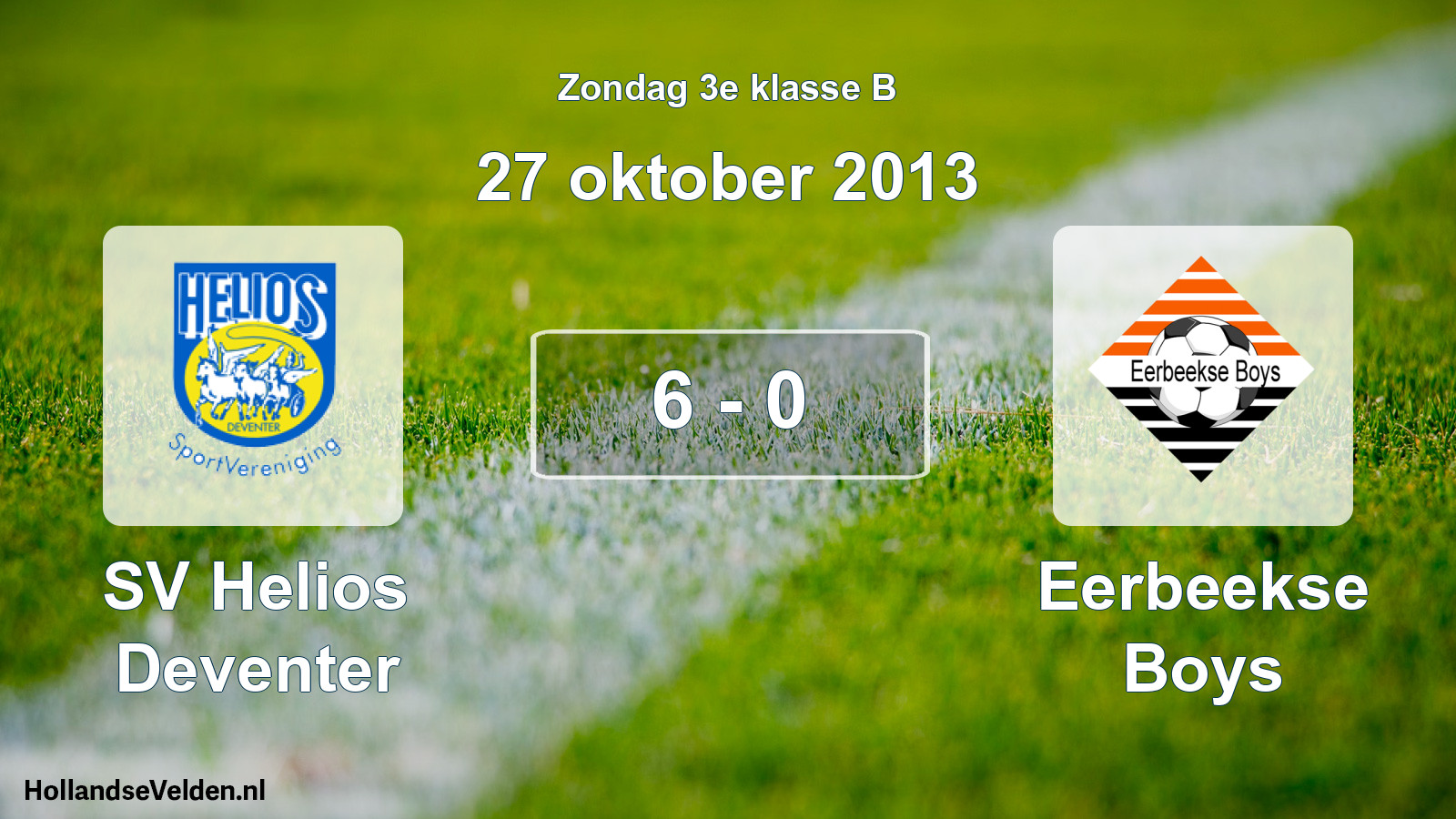 Total number of matches played: SV Helios Deventer - Eerbeekse Boys 6 - 0 (27 October 2013)
