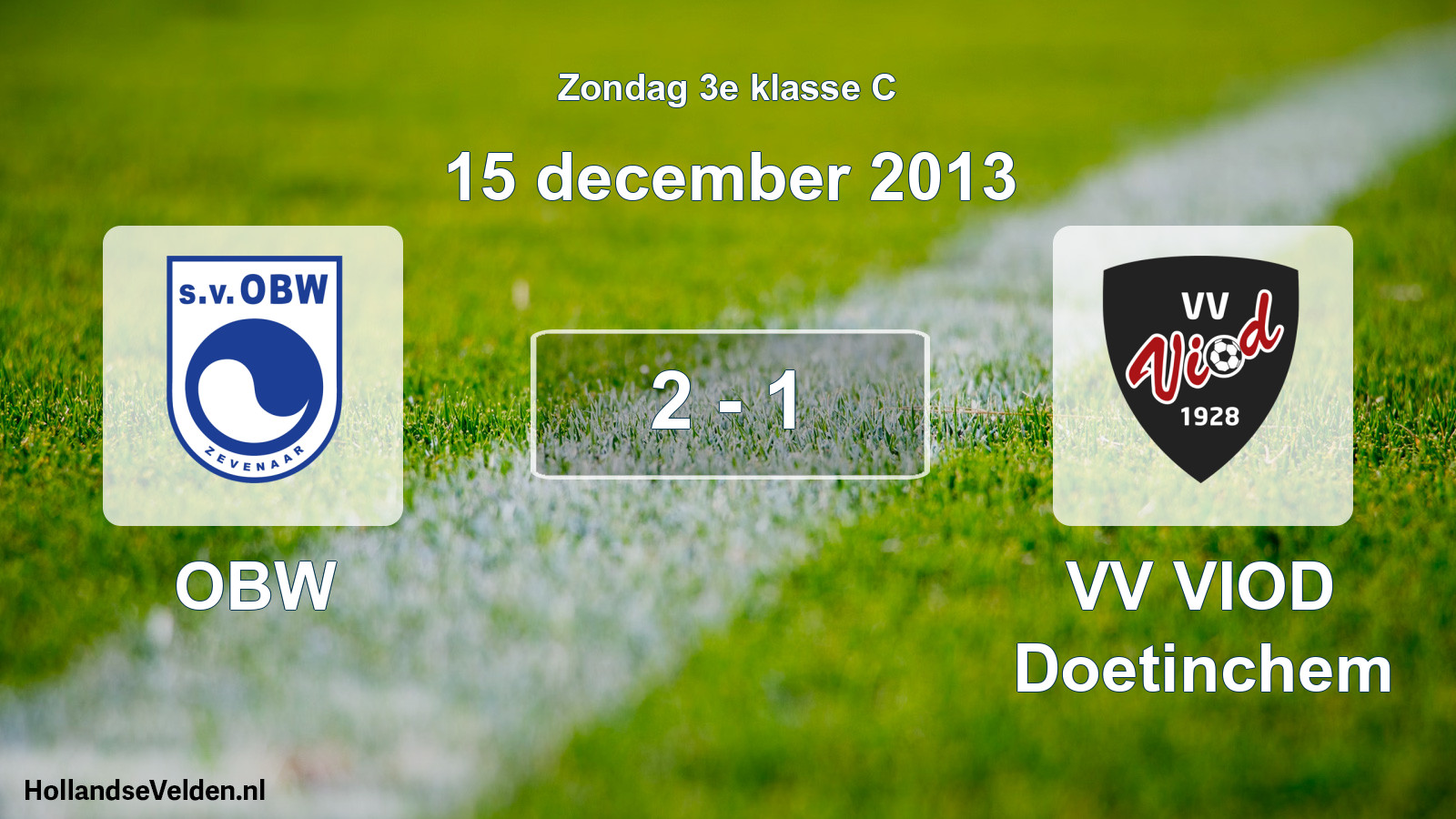 Total number of matches played: OBW - VV VIOD Doetinchem 2 - 1 (15 December 2013)