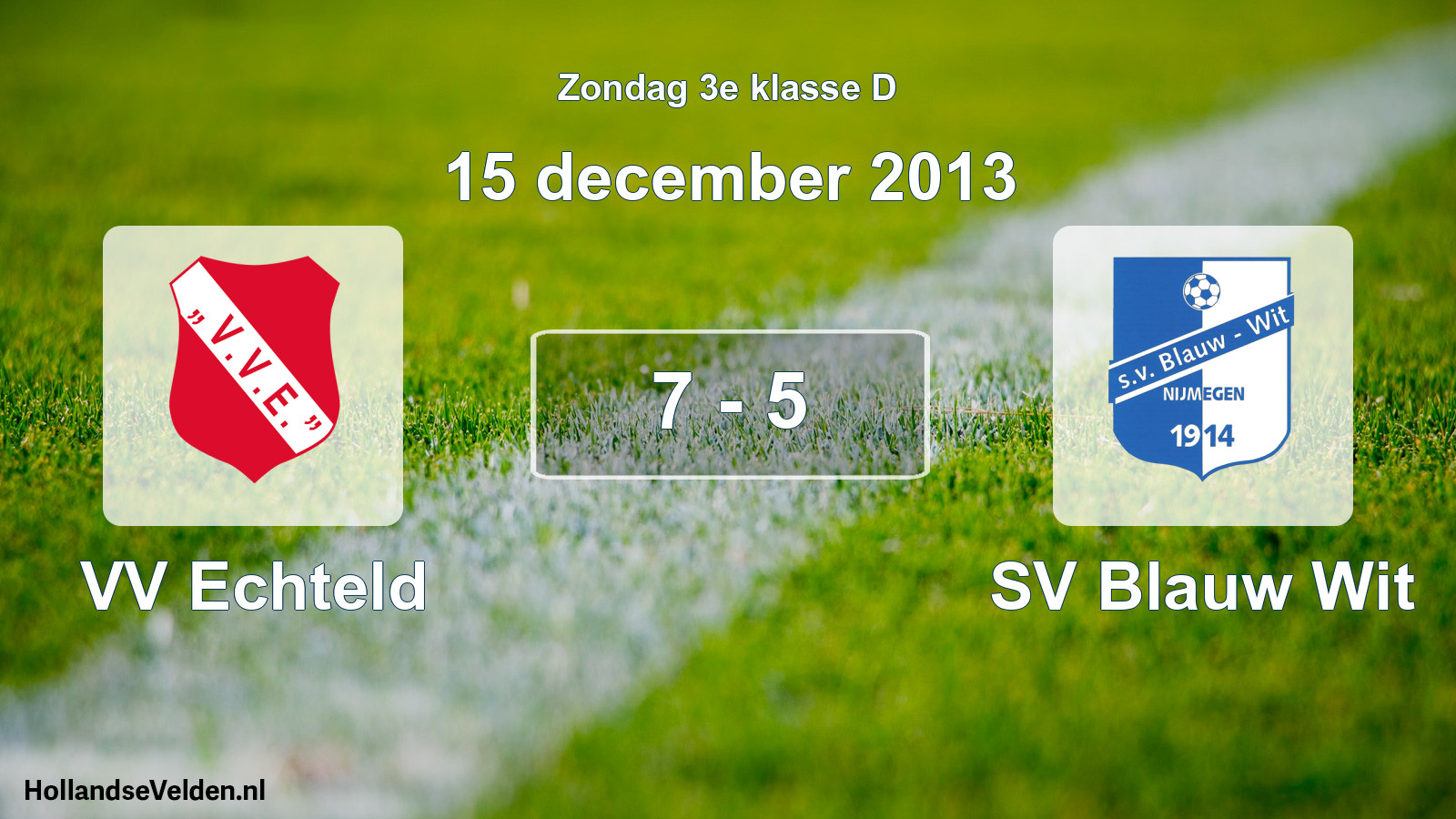 Total number of matches played: VV Echteld - SV Blauw Wit 7 - 5 (15 December 2013)