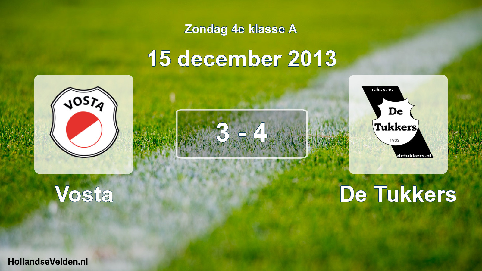 Total number of matches played: Vosta - De Tukkers 3 - 4 (15 December 2013)