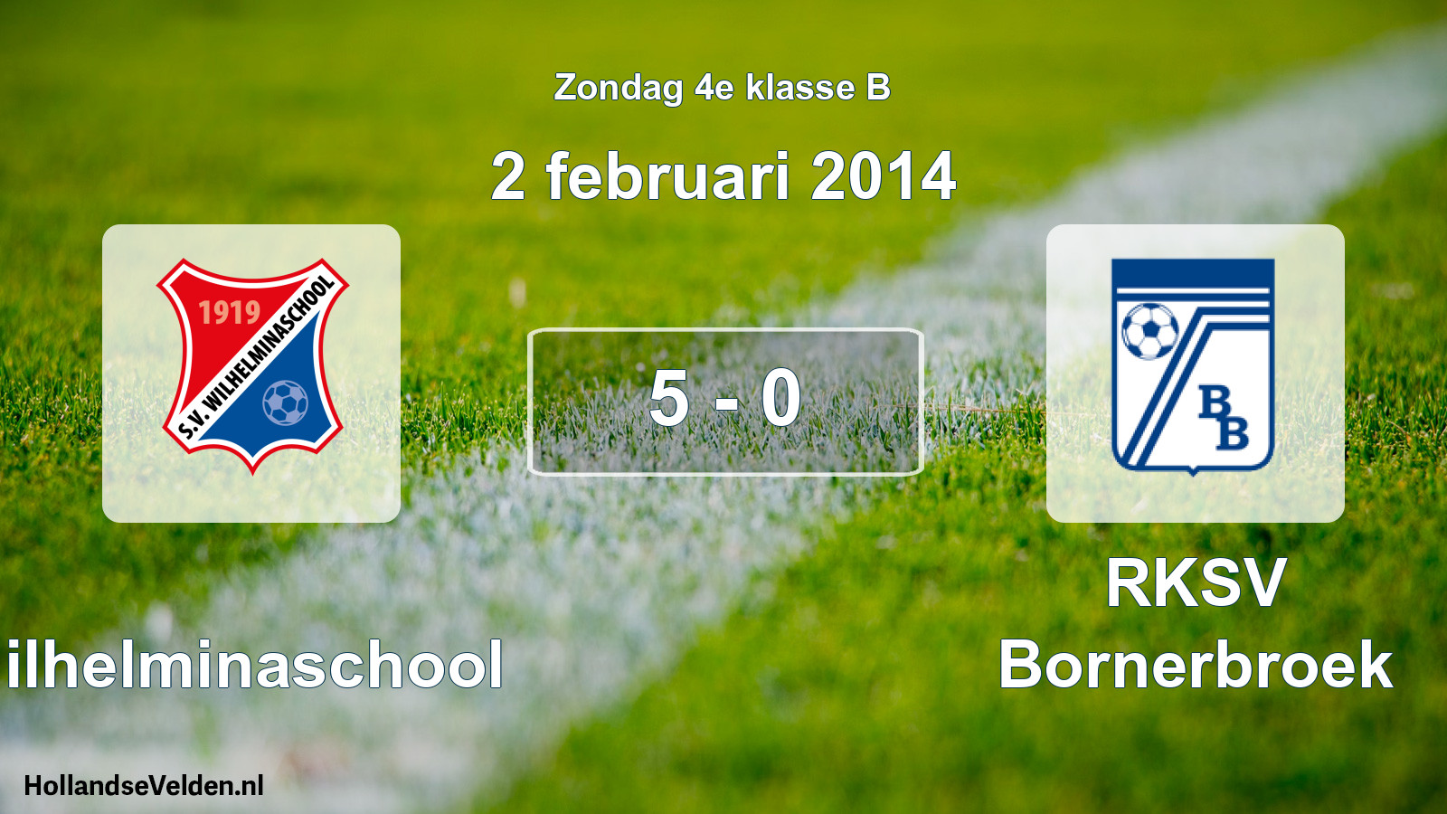 Total number of matches played: Wilhelminaschool - RKSV Bornerbroek 5 - 0 (2 February 2014)