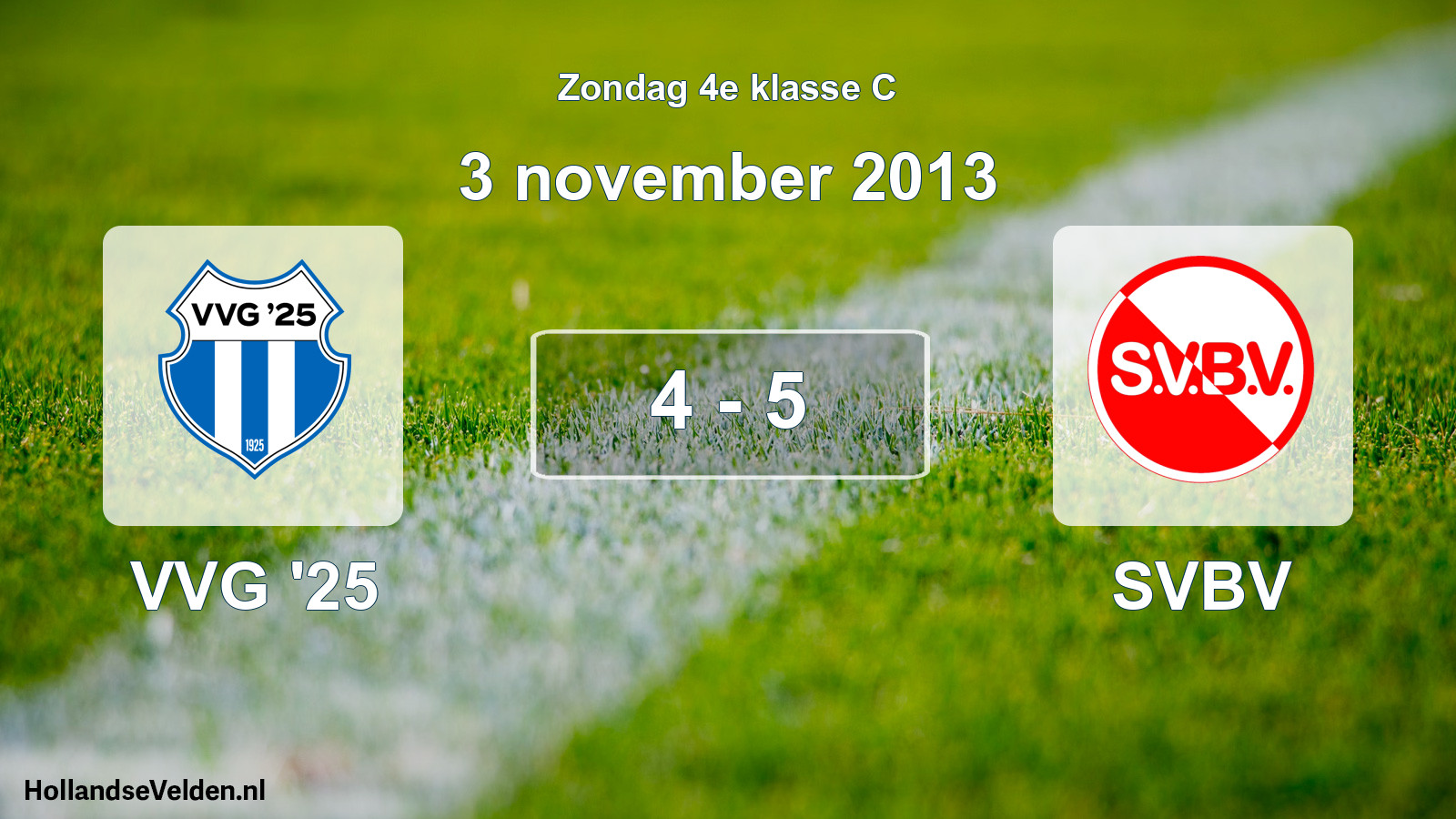 Total number of matches played: VVG '25 - SVBV 4 - 5 (3 November 2013)