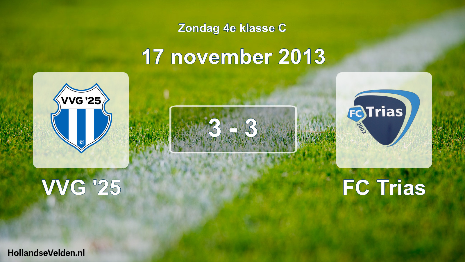 Total number of matches played: VVG '25 - FC Trias 3 - 3 (17 November 2013)