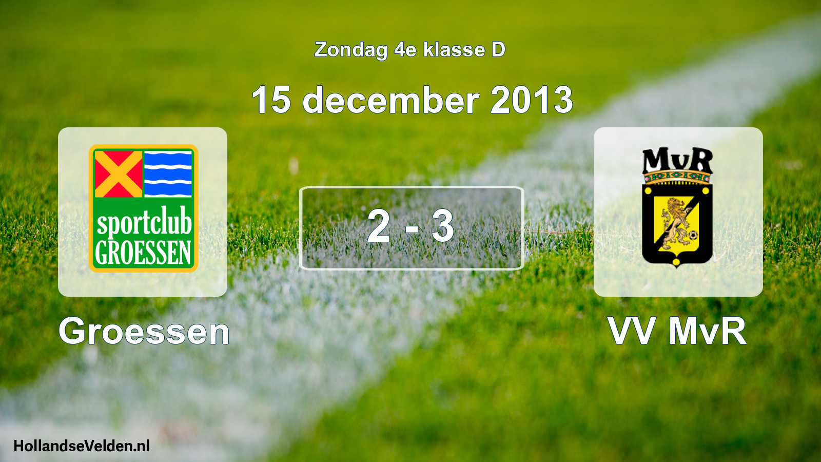 Total number of matches played: Groessen - VV MvR 2 - 3 (15 December 2013)