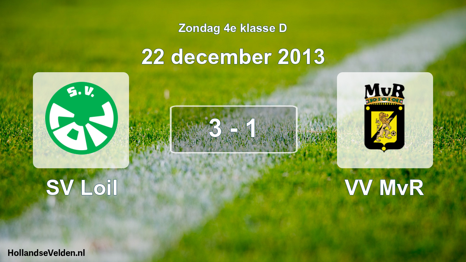 Total number of matches played: SV Loil - VV MvR 3 - 1 (22 December 2013)
