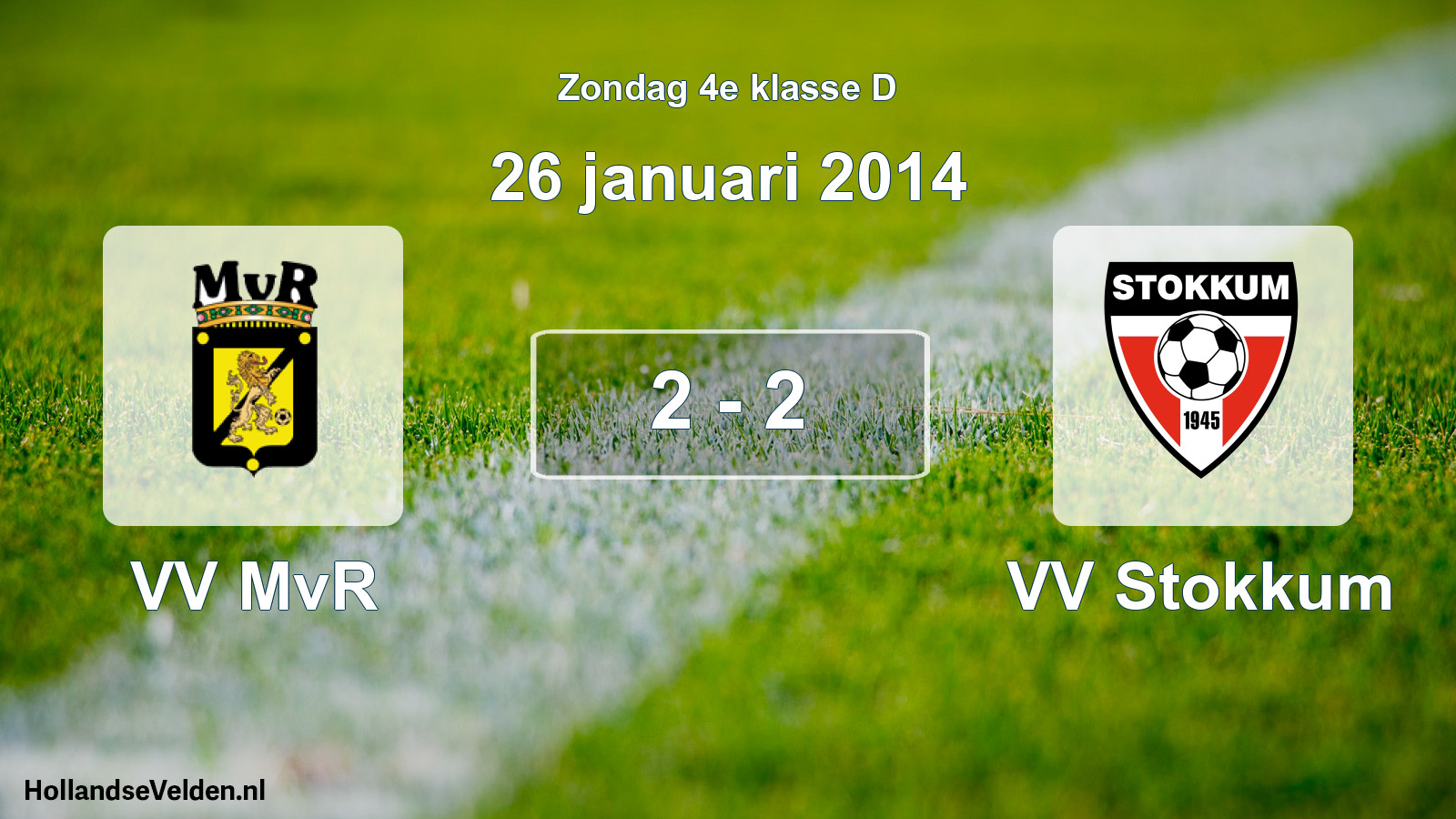 Total number of matches played: VV MvR - VV Stokkum 2 - 2 (26 January 2014)