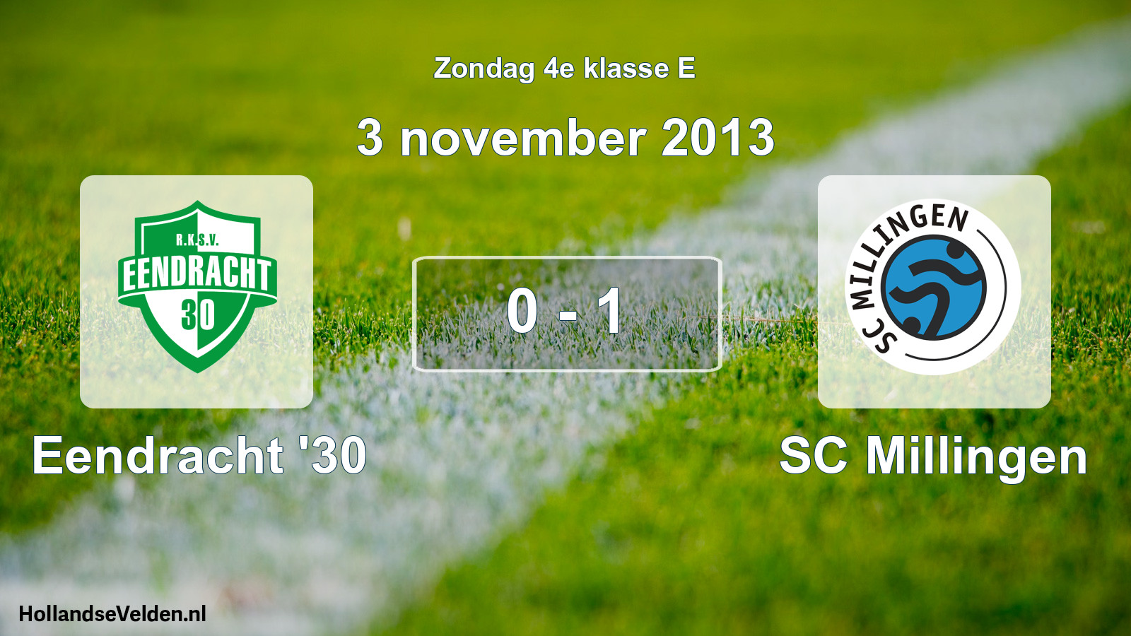 Total number of matches played: Eendracht '30 - SC Millingen 0 - 1 (3 November 2013)