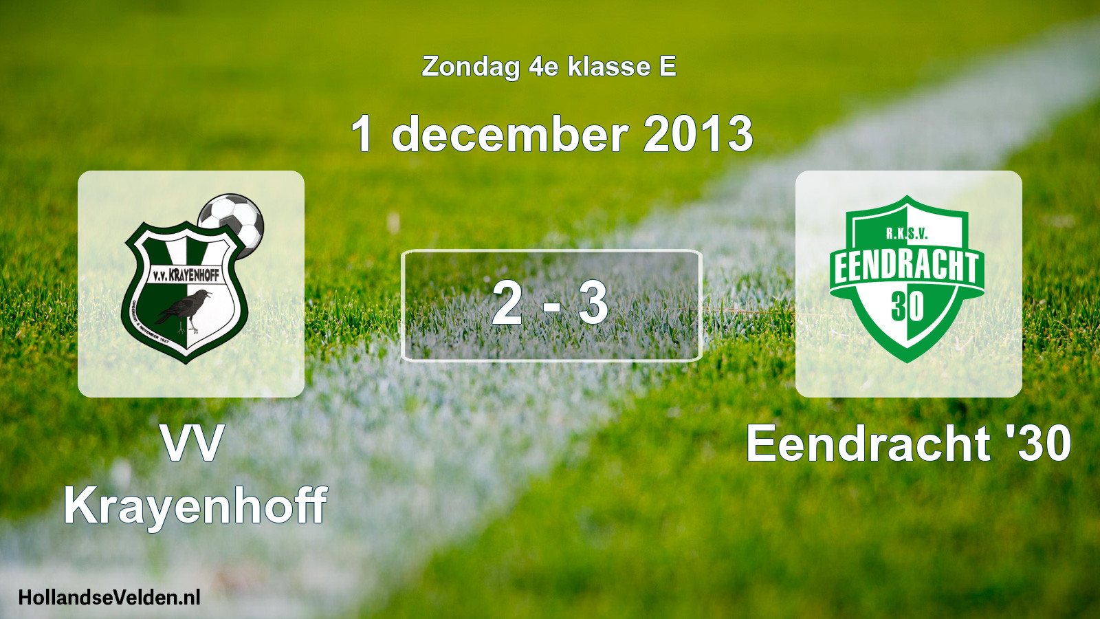 Total number of matches played: VV Krayenhoff - Eendracht '30 2 - 3 (1 December 2013)