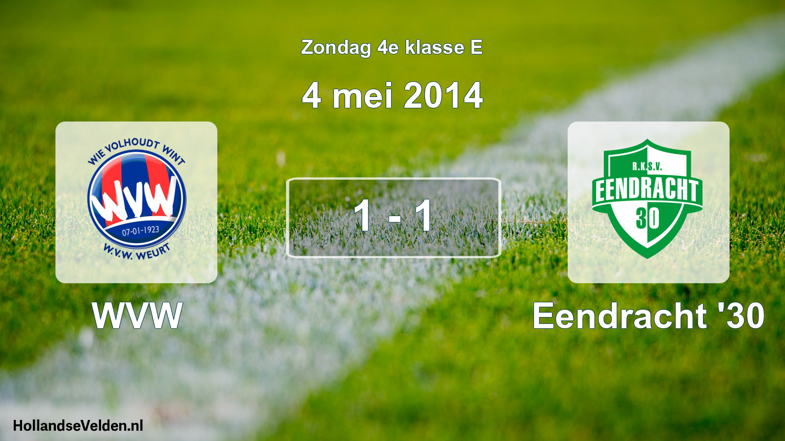 Total number of matches played: WVW - Eendracht '30 1 - 1 (4 May 2014)