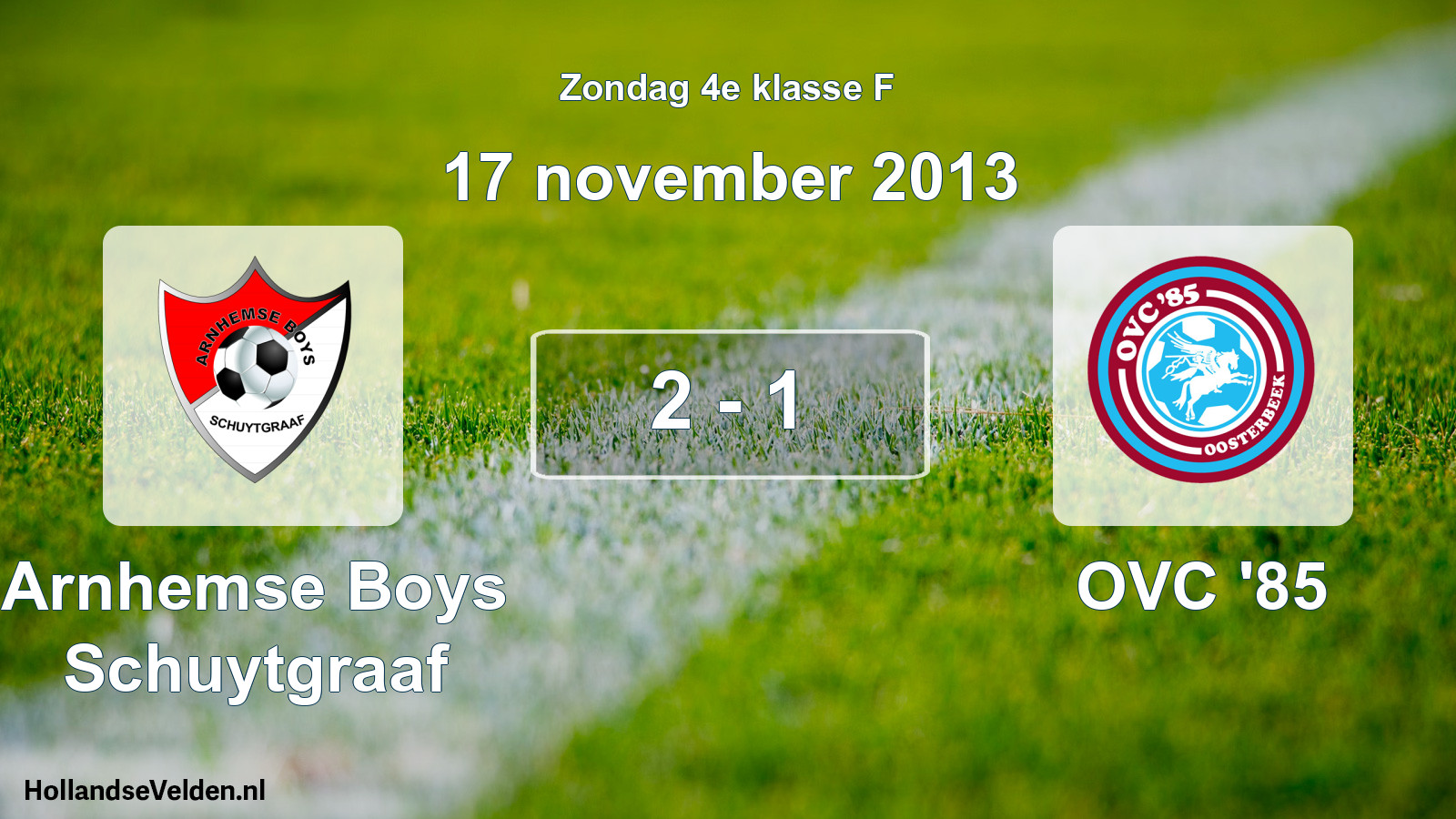 Total number of matches played: Arnhemse Boys Schuytgraaf - OVC '85 2 - 1 (17 November 2013)