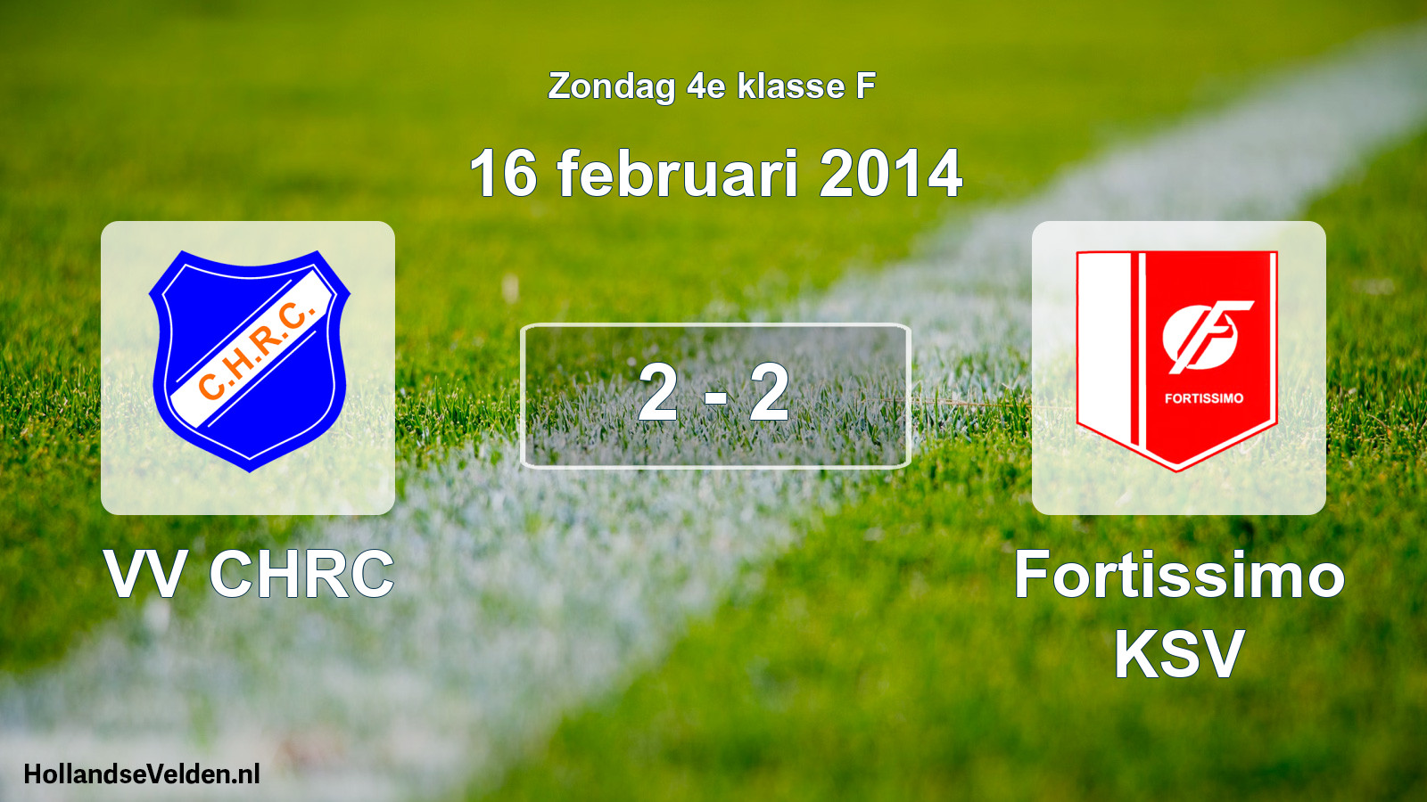 Total number of matches played: VV CHRC - Fortissimo KSV 2 - 2 (16 February 2014)