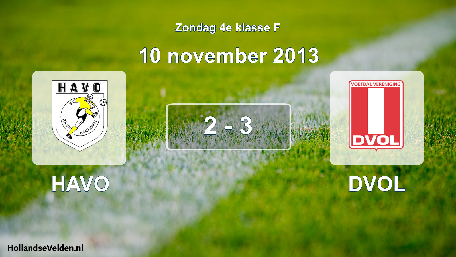 Total number of matches played: HAVO - DVOL 2 - 3 (10 November 2013)