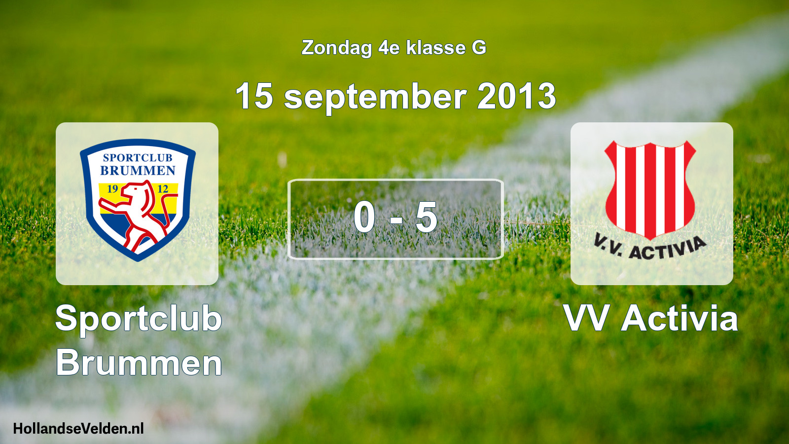 Total number of matches played: Sportclub Brummen - VV Activia 0 - 5 (15 September 2013)