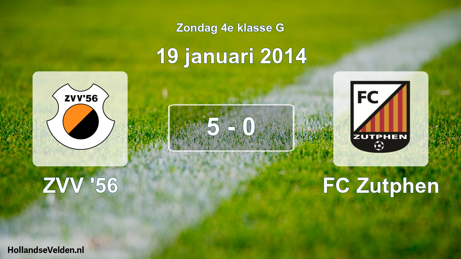Total number of matches played: ZVV '56 - FC Zutphen 5 - 0 (19 January 2014)