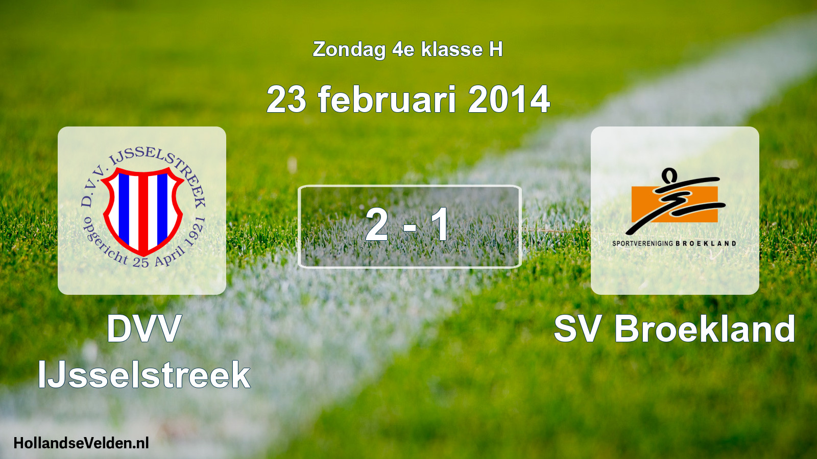 Total number of matches played: DVV IJsselstreek - SV Broekland 2 - 1 (23 February 2014)