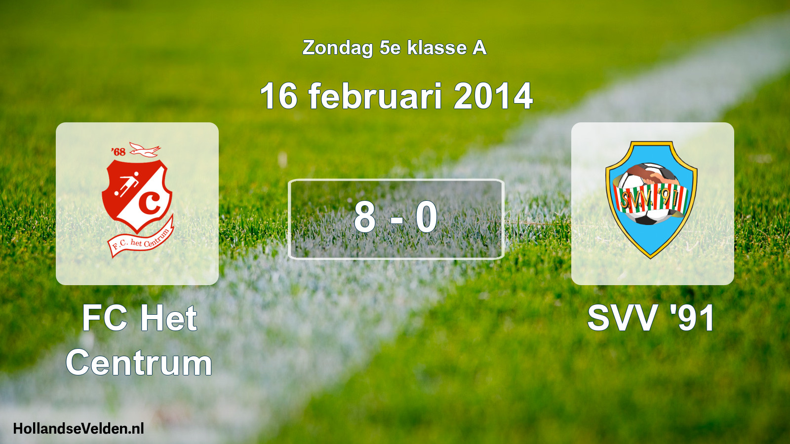 Total number of matches played: FC Het Centrum - SVV '91 8 - 0 (16 February 2014)