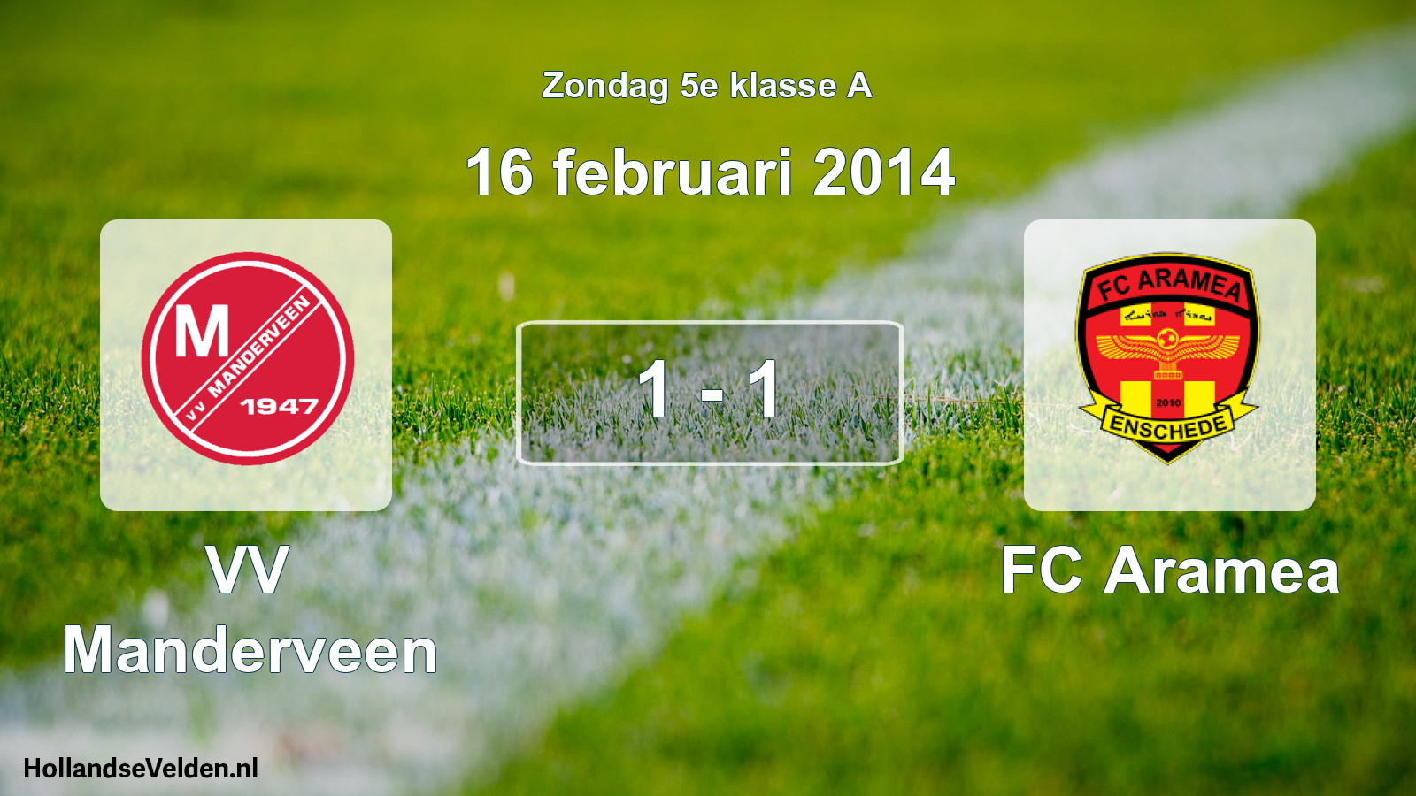 Total number of matches played: VV Manderveen - FC Aramea 1 - 1 (16 February 2014)