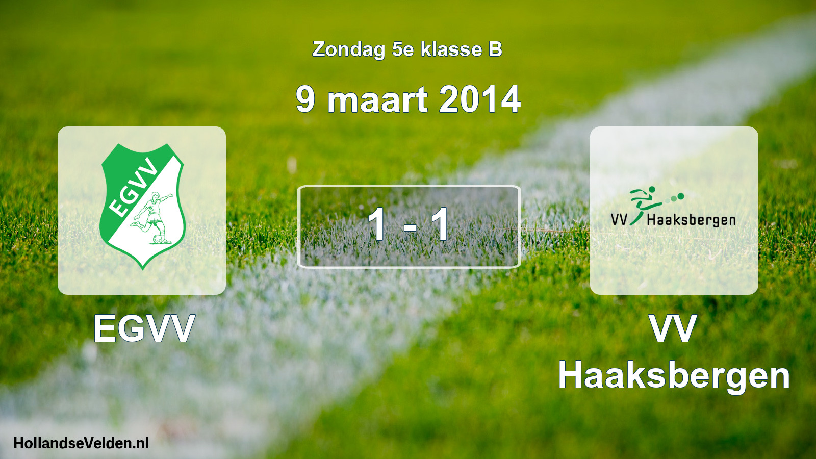 Total number of matches played: EGVV - VV Haaksbergen 1 - 1 (9 March 2014)