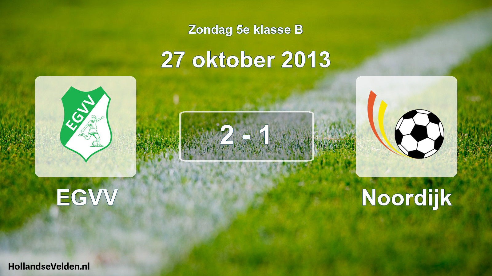 Total number of matches played: EGVV - Noordijk 2 - 1 (27 October 2013)