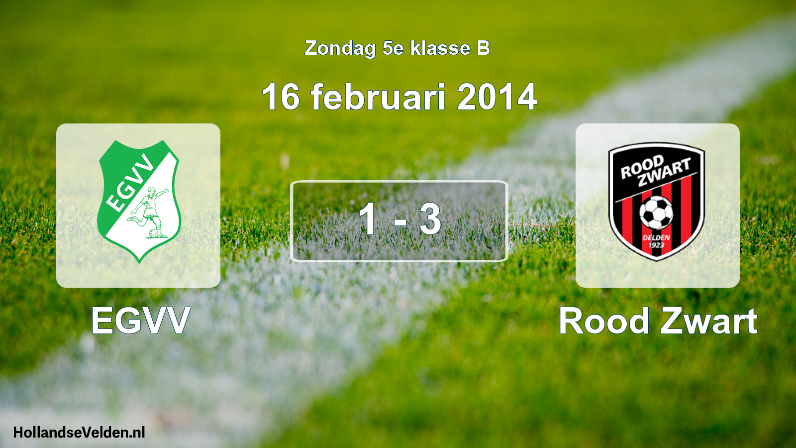 Total number of matches played: EGVV - Rood Zwart 1 - 3 (16 February 2014)