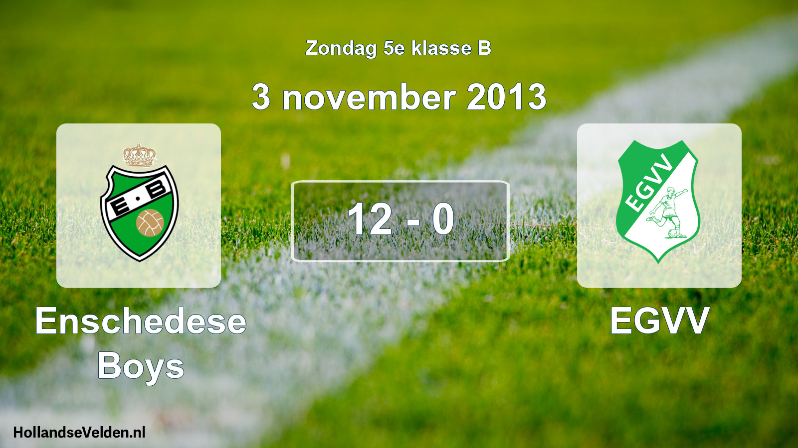 Total number of matches played: Enschedese Boys - EGVV 12 - 0 (3 November 2013)