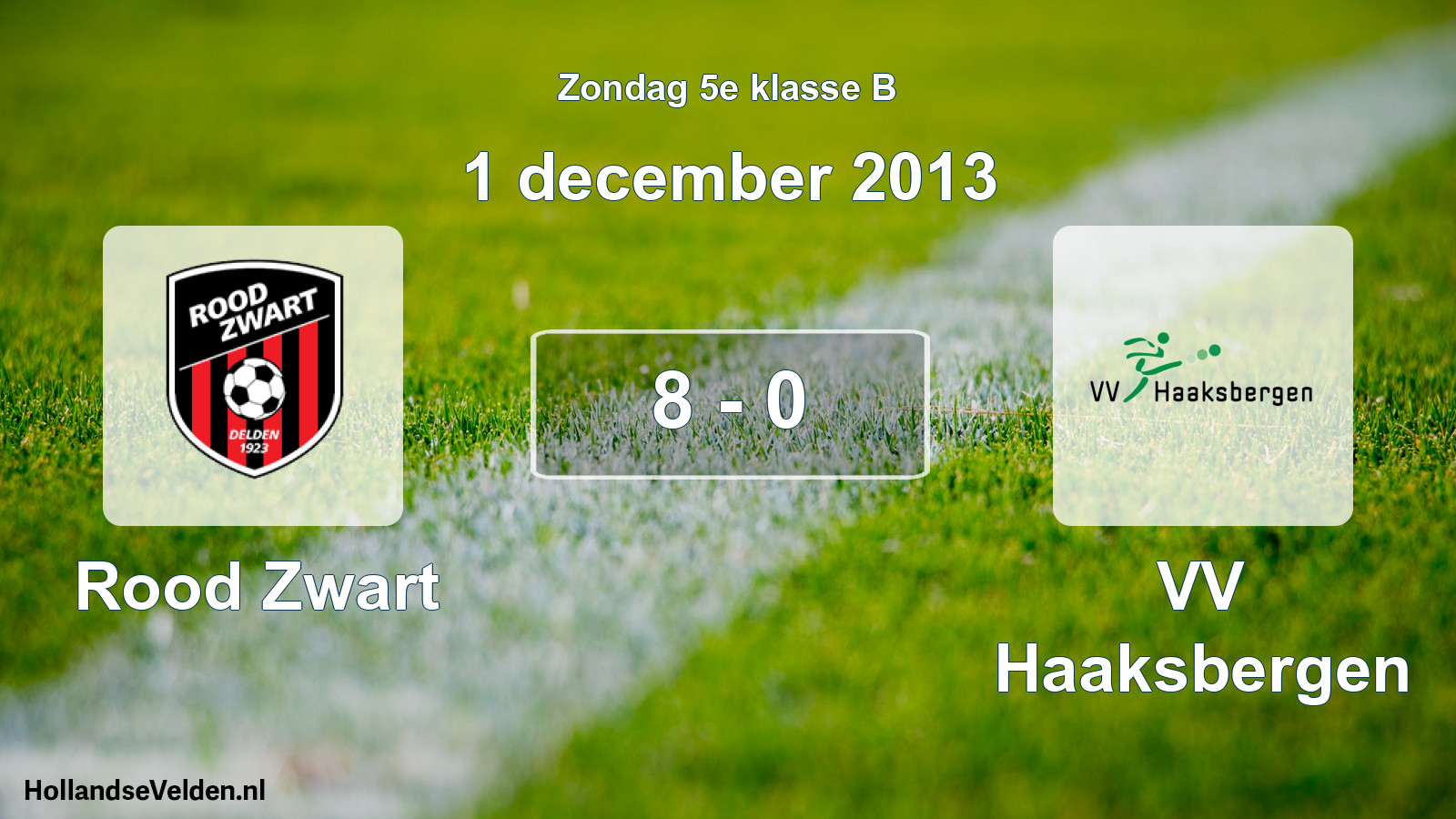 Total number of matches played: Rood Zwart - VV Haaksbergen 8 - 0 (1 December 2013)