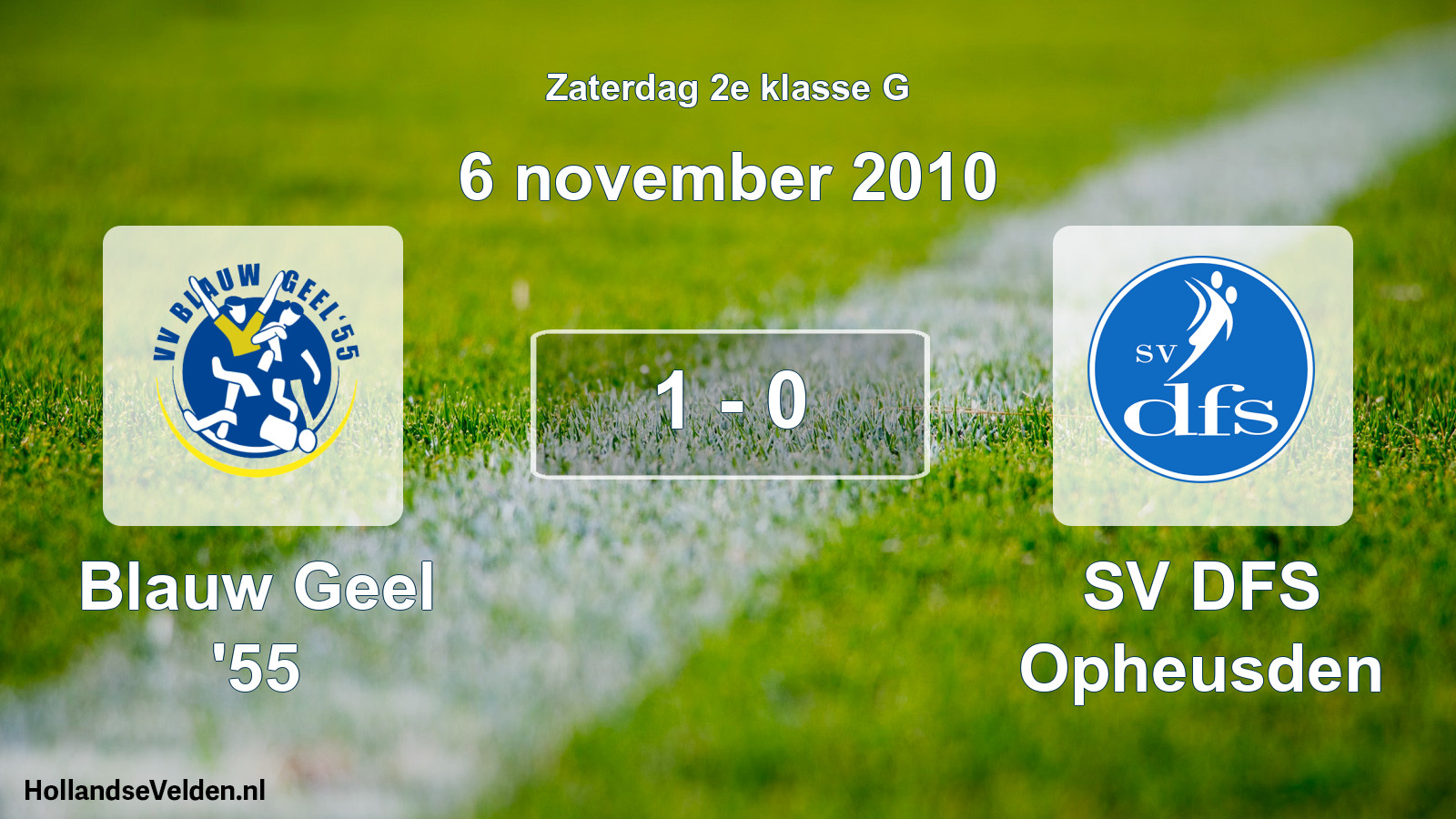 Total number of matches played: Blauw Geel '55 - SV DFS Opheusden 1 - 0 (6 November 2010)