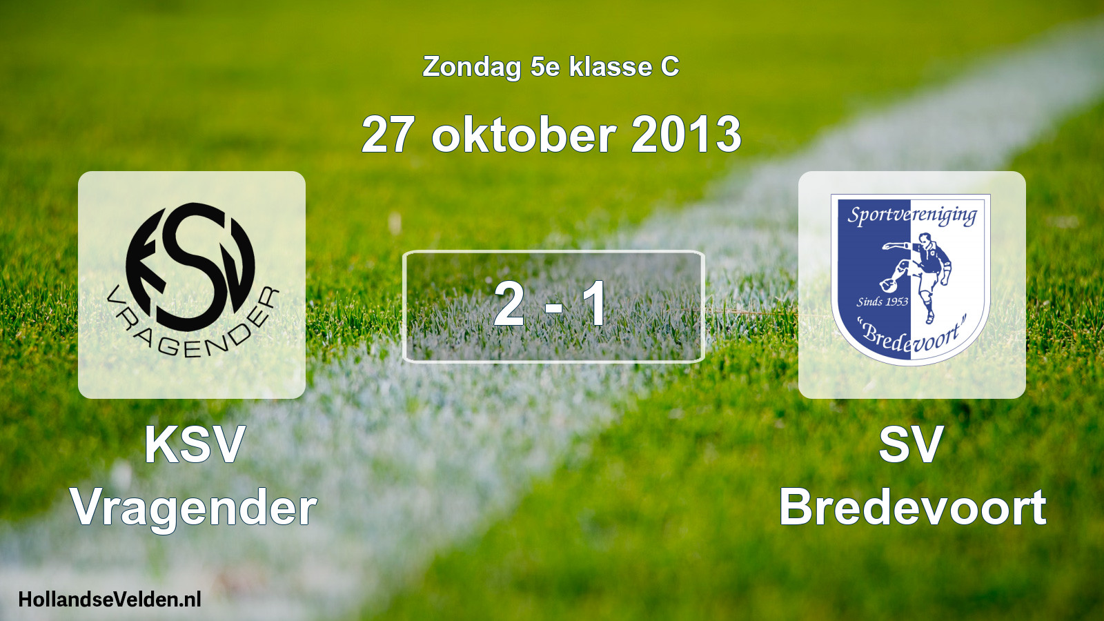 Total number of matches played: KSV Vragender - SV Bredevoort 2 - 1 (27 October 2013)