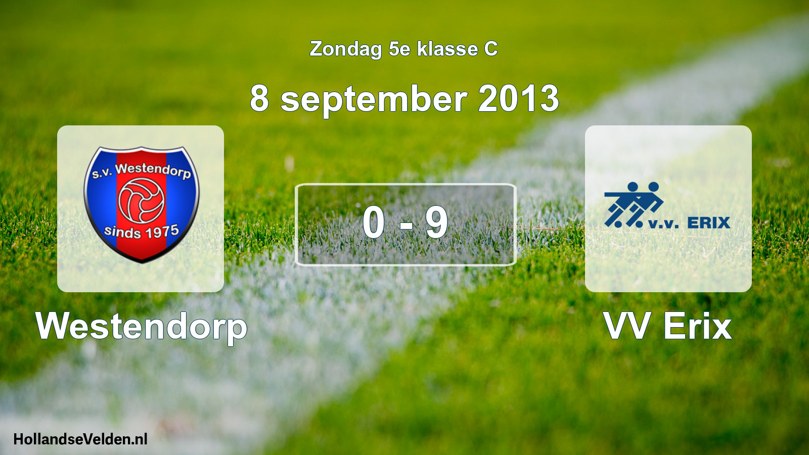 Total number of matches played: Westendorp - VV Erix 0 - 9 (8 September 2013)