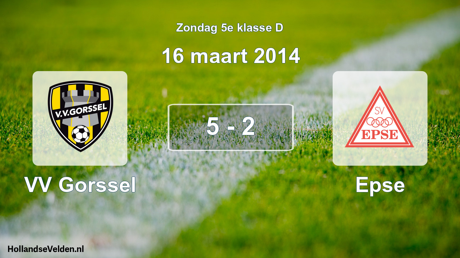 Total number of matches played: VV Gorssel - Epse 5 - 2 (16 March 2014)