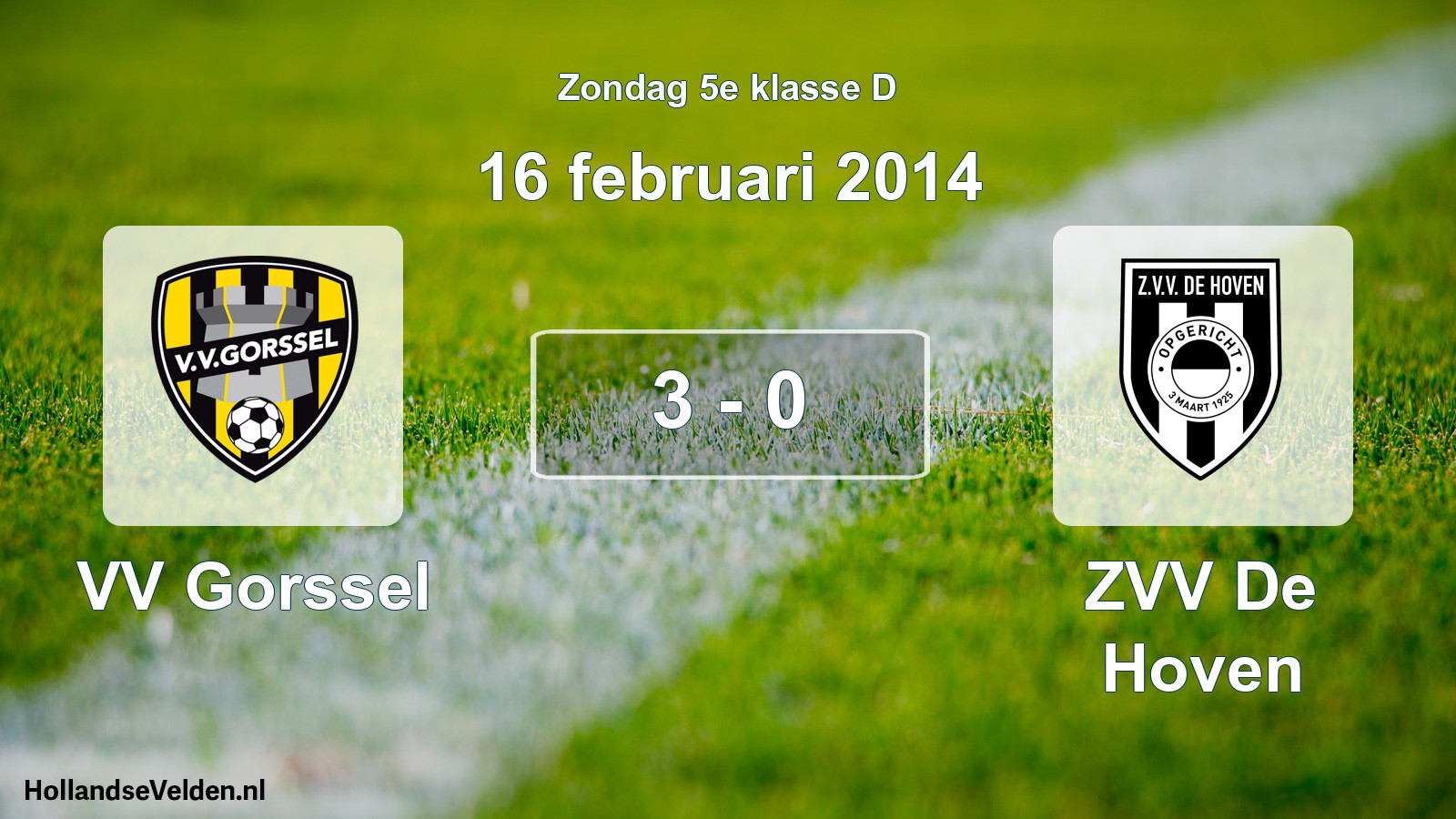 Total number of matches played: VV Gorssel - ZVV De Hoven 3 - 0 (16 February 2014)