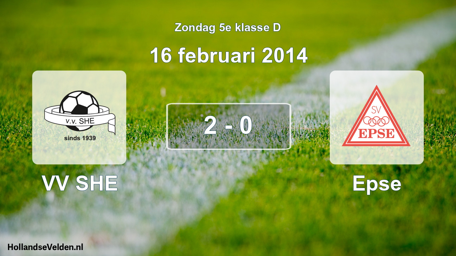 Total number of matches played: VV SHE - Epse 2 - 0 (16 February 2014)