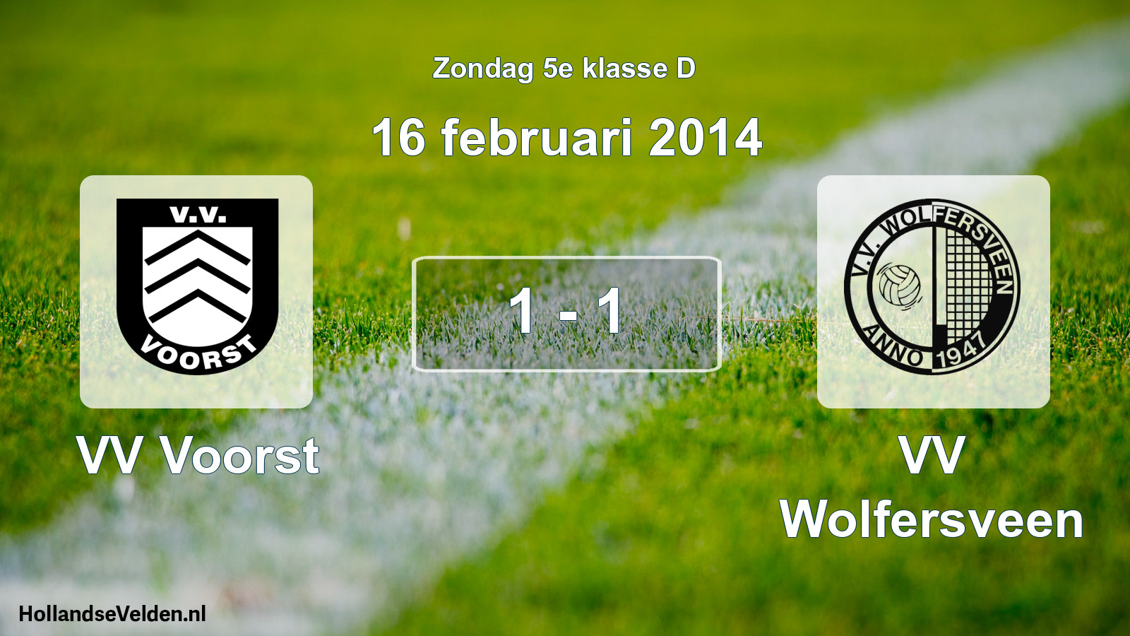 Total number of matches played: VV Voorst - VV Wolfersveen 1 - 1 (16 February 2014)