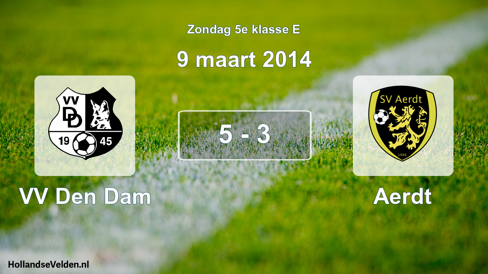 Total number of matches played: VV Den Dam - Aerdt 5 - 3 (9 March 2014)