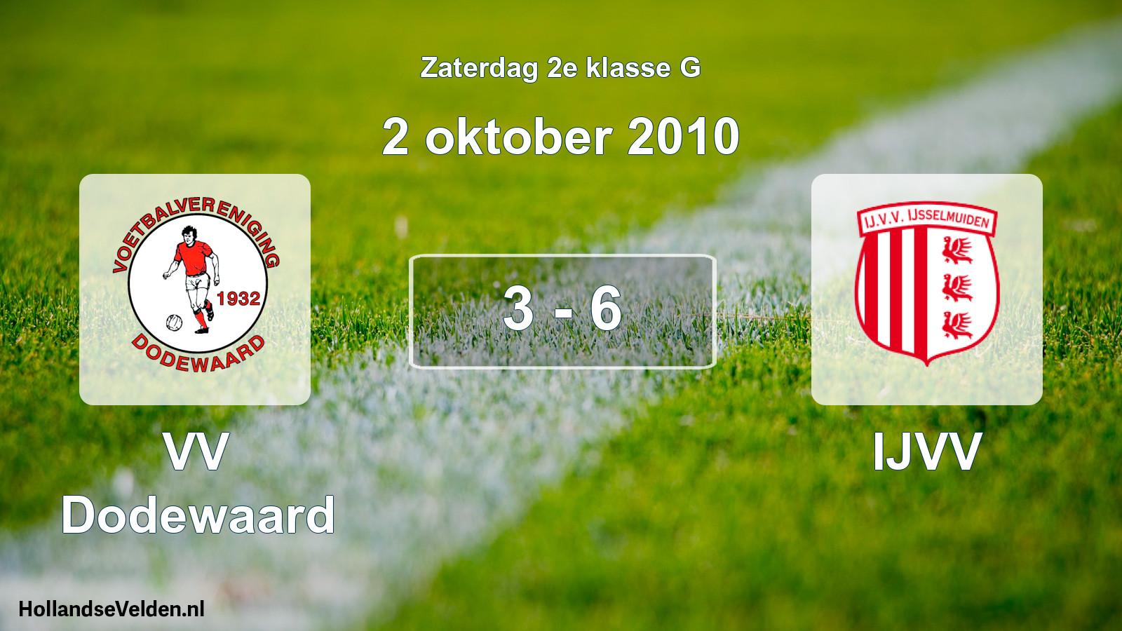 Total number of matches played: VV Dodewaard - IJVV 3 - 6 (2 October 2010)