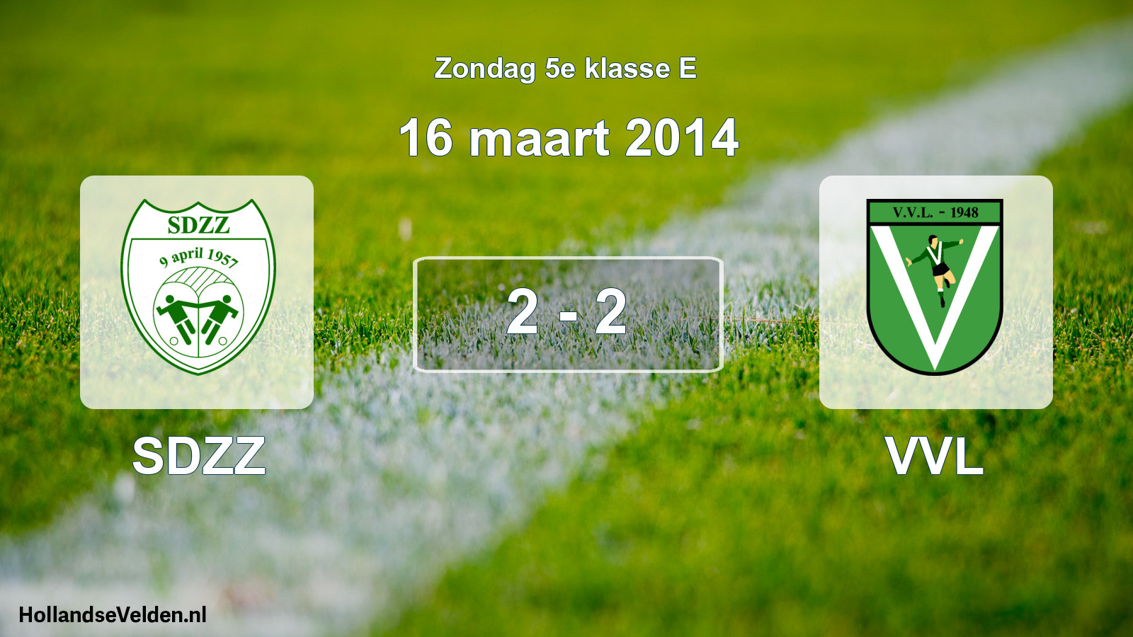 Total number of matches played: SDZZ - VVL 2 - 2 (16 March 2014)