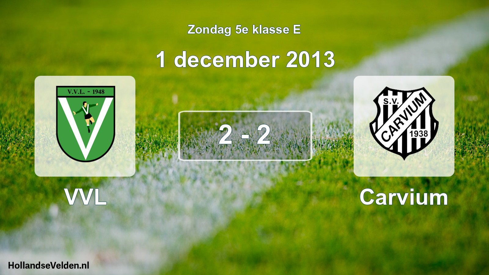 Total number of matches played: VVL - Carvium 2 - 2 (1 December 2013)